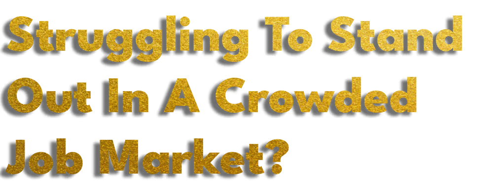 Struggling to Stand Out in A Crowded Job Market?